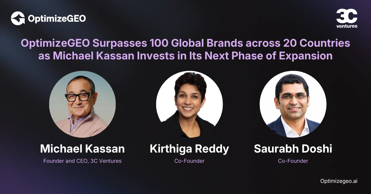 OptimizeGEO surpasses 100 global brands across 20 countries as Michael Kassan invests - Michael Kassan, Kirthiga Reddy and Saurabh Doshi